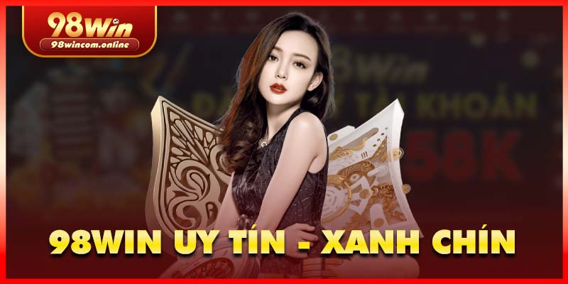 98WIN đảm bảo minh bạch và uy tín